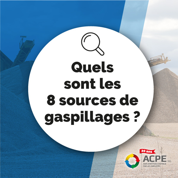 Quels sont les 8 sources de gaspillages ?